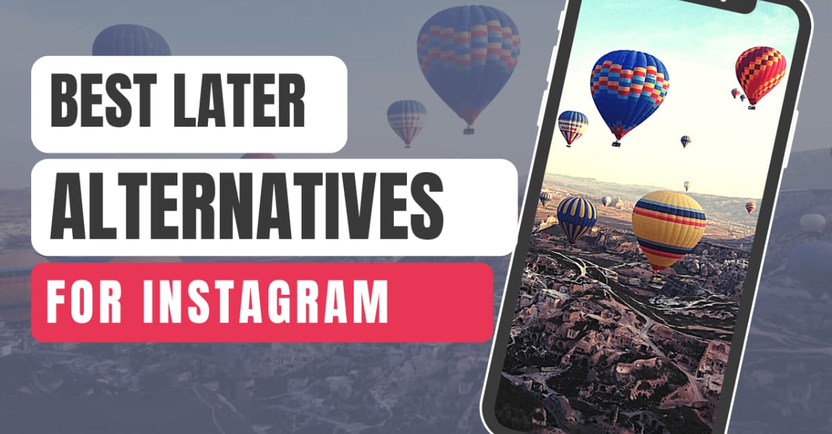 10 Must-Try Later Alternatives for Instagram