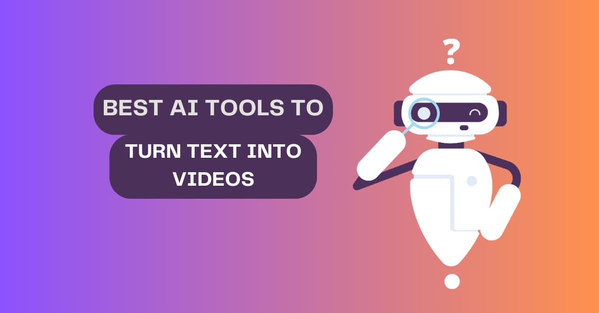 22 Top AI Tools to Turn Your Texts into Eye-Catching Videos