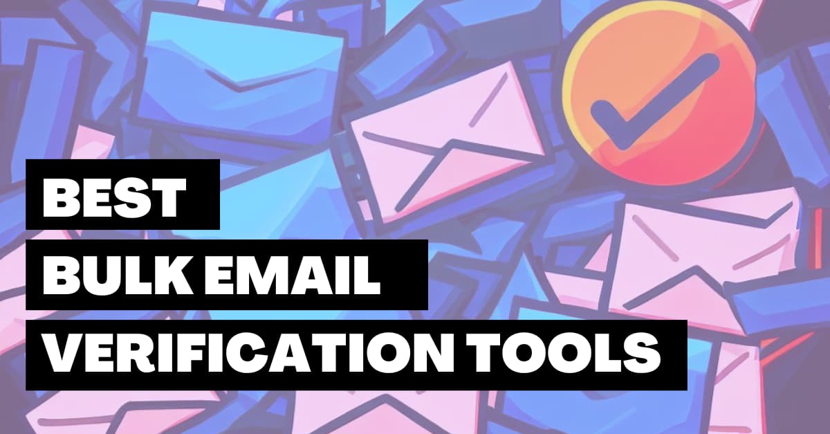 Top 10 Bulk Email Verification Tools – 2023 Review