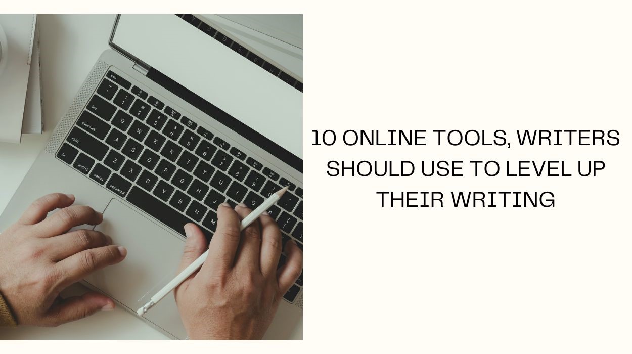 10 Online Tools For Writers To Level Up Their Writing